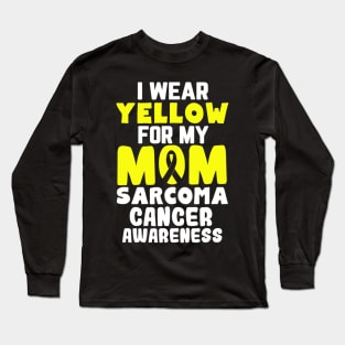 I Wear Yellow For My Mom Sarcoma Cancer Awareness Ribbon Long Sleeve T-Shirt